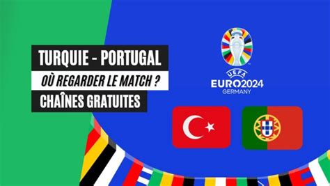 Chaîne TV gratuite où regarder Turquie Portugal en streaming